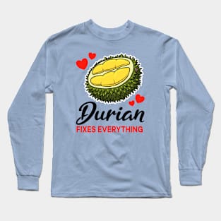 Durian fixes everything Long Sleeve T-Shirt